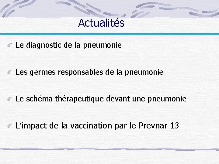 Actualités Le diagnostic de la pneumonie Les germes responsables de la pneumonie Le schéma