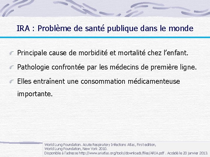 IRA : Problème de santé publique dans le monde Principale cause de morbidité et
