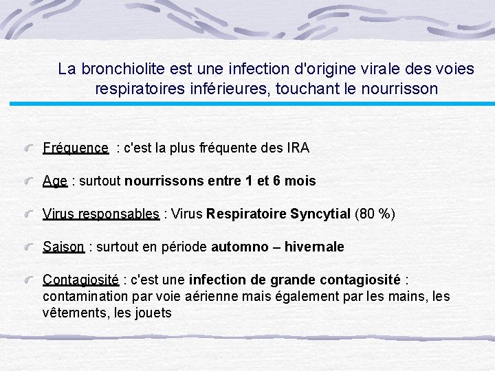 La bronchiolite est une infection d'origine virale des voies respiratoires inférieures, touchant le nourrisson