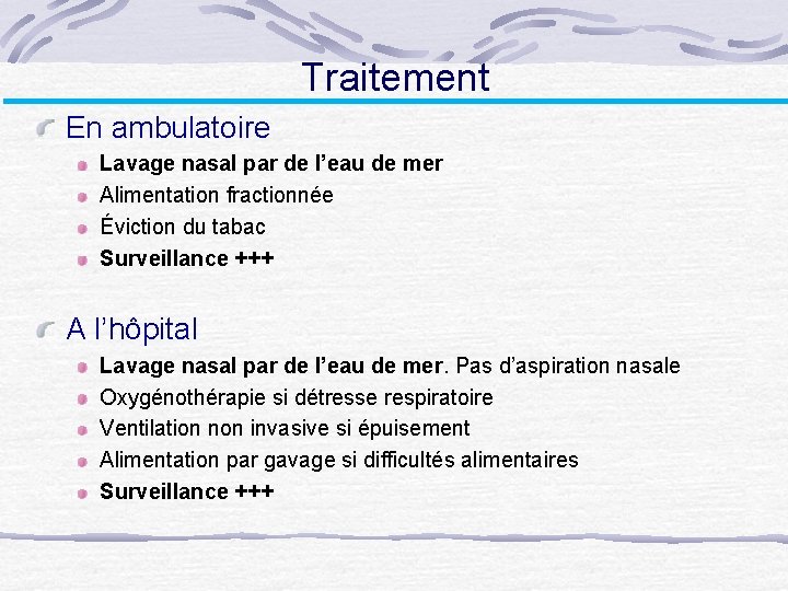 Traitement En ambulatoire Lavage nasal par de l’eau de mer Alimentation fractionnée Éviction du