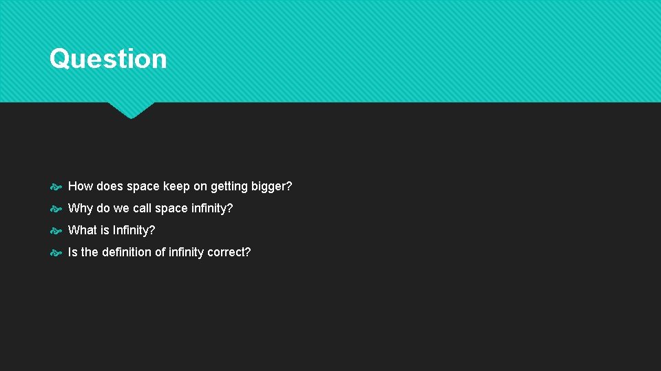 Question How does space keep on getting bigger? Why do we call space infinity?