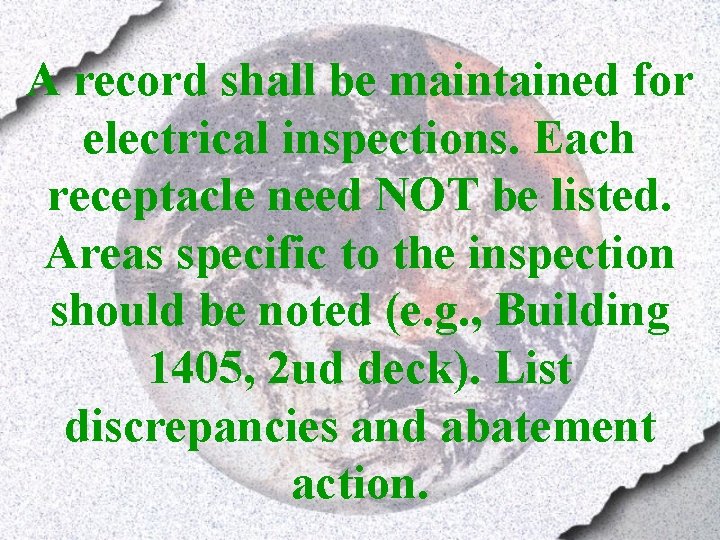 A record shall be maintained for electrical inspections. Each receptacle need NOT be listed.