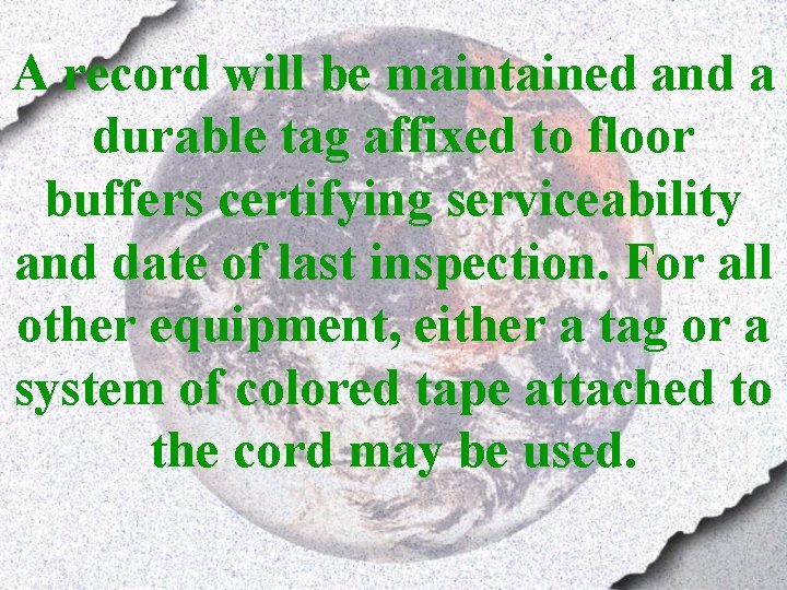 A record will be maintained and a durable tag affixed to floor buffers certifying