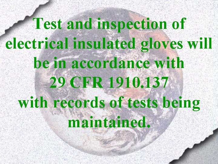 Test and inspection of electrical insulated gloves will be in accordance with 29 CFR