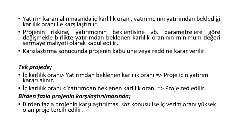  • Yatırım kararı alınmasında iç karlılık oranı, yatırımcının yatırımdan beklediği karlılık oranı ile