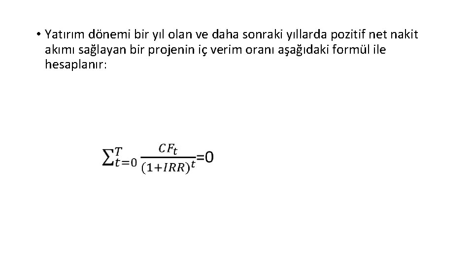  • Yatırım dönemi bir yıl olan ve daha sonraki yıllarda pozitif net nakit