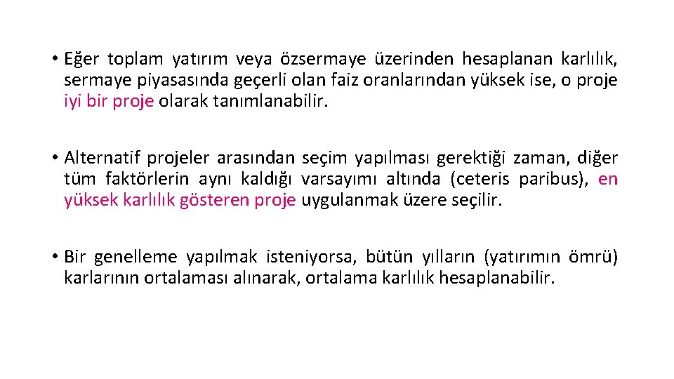  • Eğer toplam yatırım veya özsermaye üzerinden hesaplanan karlılık, sermaye piyasasında geçerli olan