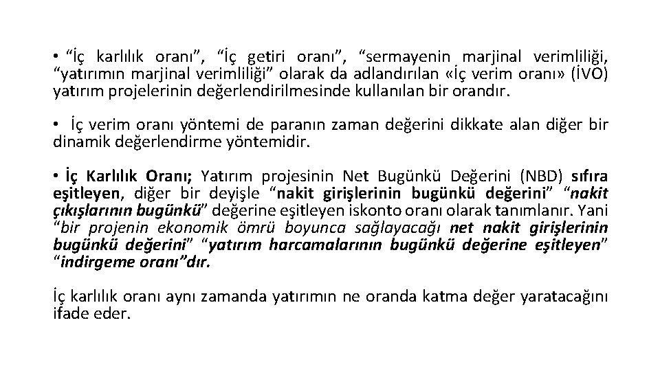  • “İç karlılık oranı”, “İç getiri oranı”, “sermayenin marjinal verimliliği, “yatırımın marjinal verimliliği”