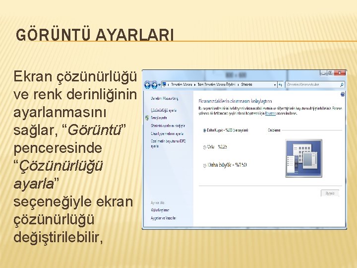 GÖRÜNTÜ AYARLARI Ekran çözünürlüğü ve renk derinliğinin ayarlanmasını sağlar, “Görüntü” penceresinde “Çözünürlüğü ayarla” seçeneğiyle