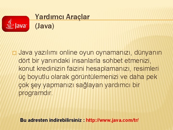 Yardımcı Araçlar (Java) � Java yazılımı online oyun oynamanızı, dünyanın dört bir yanındaki insanlarla