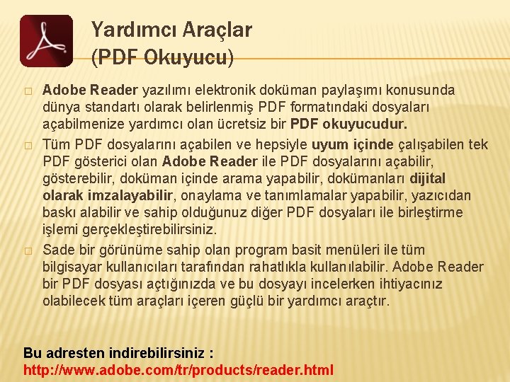 Yardımcı Araçlar (PDF Okuyucu) � � � Adobe Reader yazılımı elektronik doküman paylaşımı konusunda