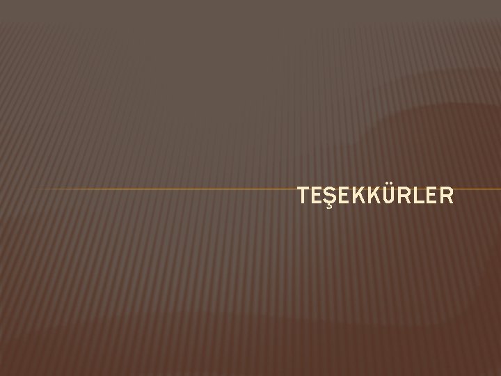 TEŞEKKÜRLER 