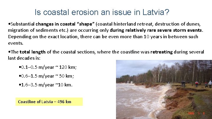 Is coastal erosion an issue in Latvia? • Substantial changes in coastal “shape” (coastal