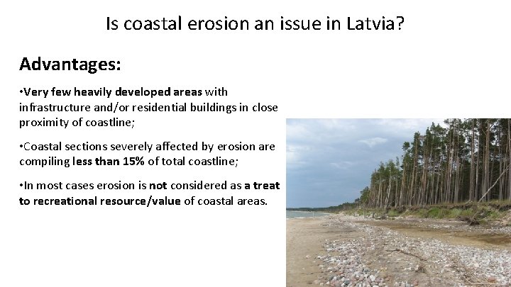 Is coastal erosion an issue in Latvia? Advantages: • Very few heavily developed areas