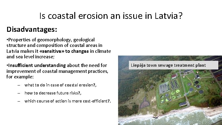 Is coastal erosion an issue in Latvia? Disadvantages: • Properties of geomorphology, geological structure