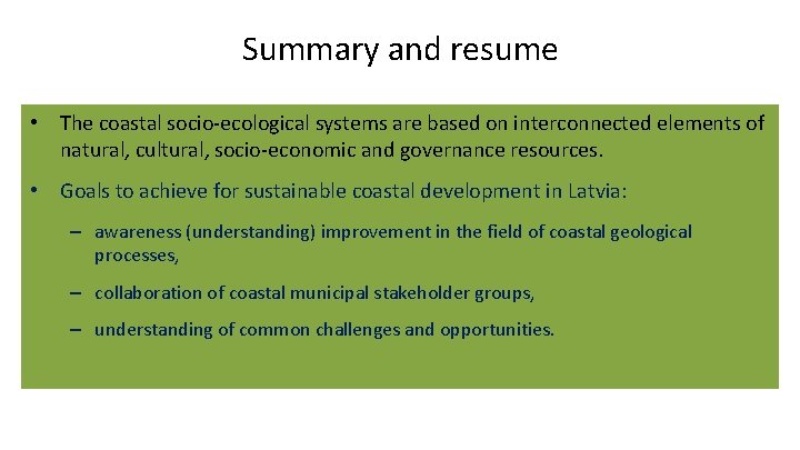 Summary and resume • The coastal socio-ecological systems are based on interconnected elements of