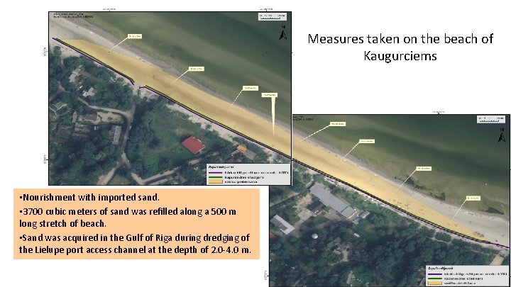 Measures taken on the beach of Kaugurciems • Nourishment with imported sand. • 3700
