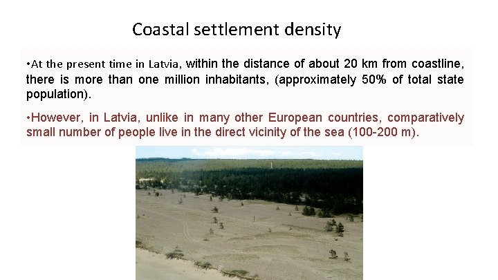 Coastal settlement density • At the present time in Latvia, within the distance of