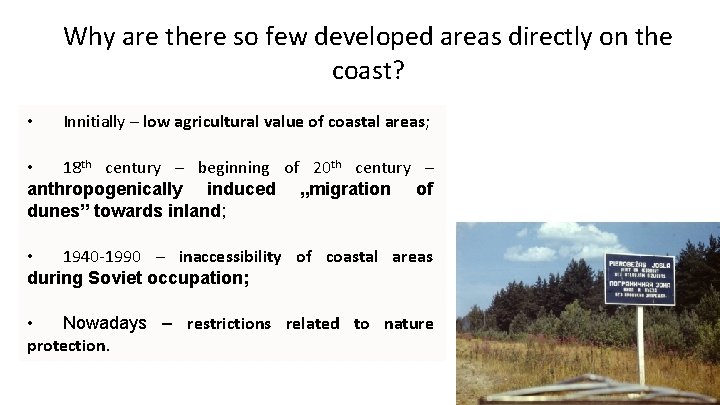 Why are there so few developed areas directly on the coast? • Innitially –