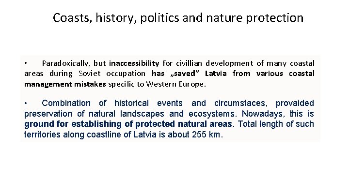 Coasts, history, politics and nature protection • Paradoxically, but inaccessibility for civillian development of
