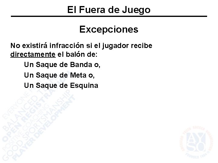 El Fuera de Juego Excepciones No existirá infracción si el jugador recibe directamente el