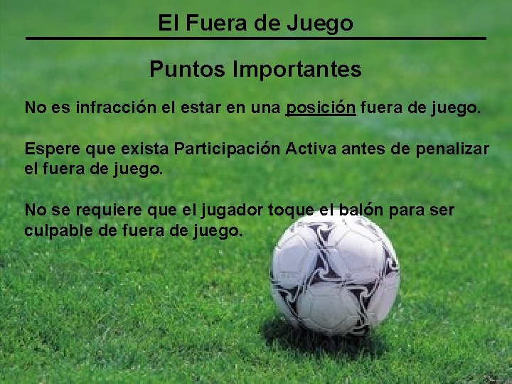 El Fuera de Juego Puntos Importantes No es infracción el estar en una posición