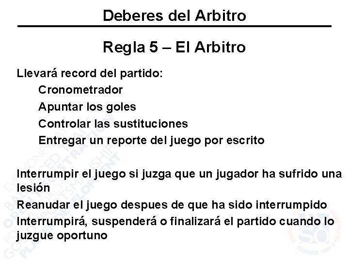 Deberes del Arbitro Regla 5 – El Arbitro Llevará record del partido: Cronometrador Apuntar