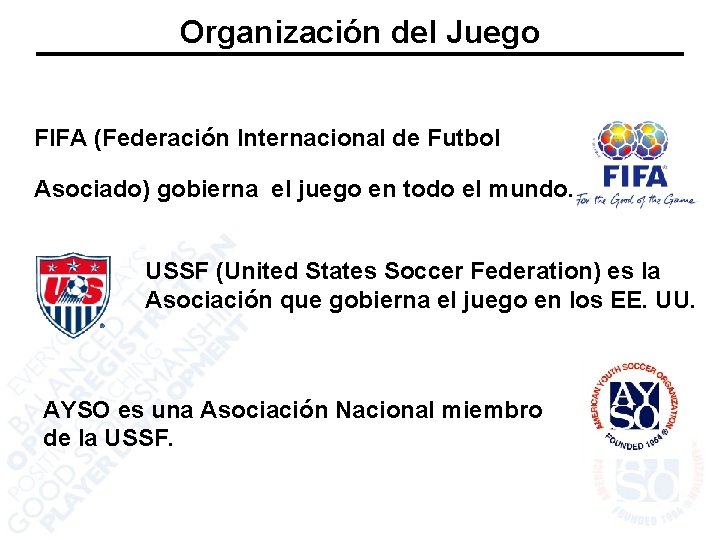 Organización del Juego FIFA (Federación Internacional de Futbol Asociado) gobierna el juego en todo