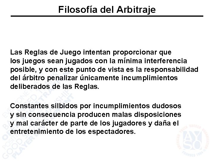 Filosofía del Arbitraje Las Reglas de Juego intentan proporcionar que los juegos sean jugados