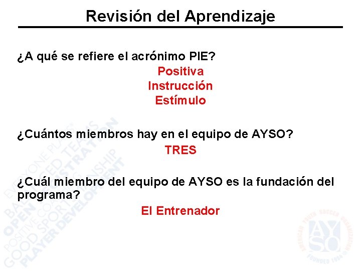 Revisión del Aprendizaje ¿A qué se refiere el acrónimo PIE? Positiva Instrucción Estímulo ¿Cuántos