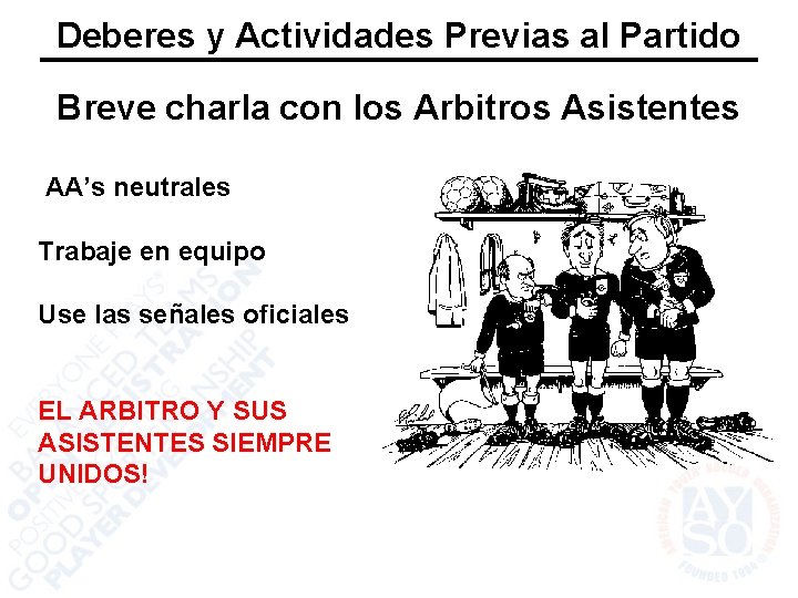 Deberes y Actividades Previas al Partido Breve charla con los Arbitros Asistentes AA’s neutrales