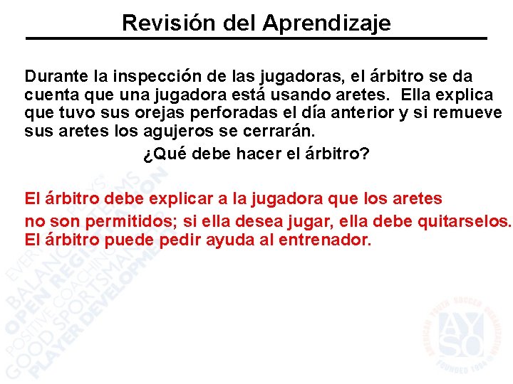 Revisión del Aprendizaje Durante la inspección de las jugadoras, el árbitro se da cuenta