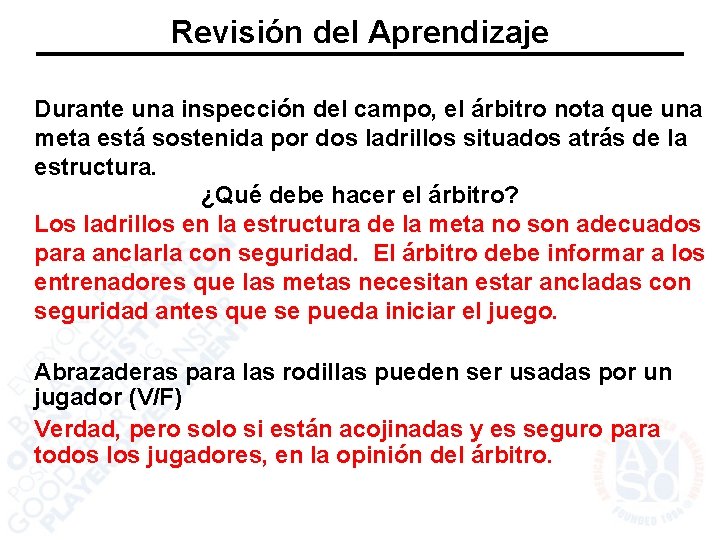 Revisión del Aprendizaje Durante una inspección del campo, el árbitro nota que una meta