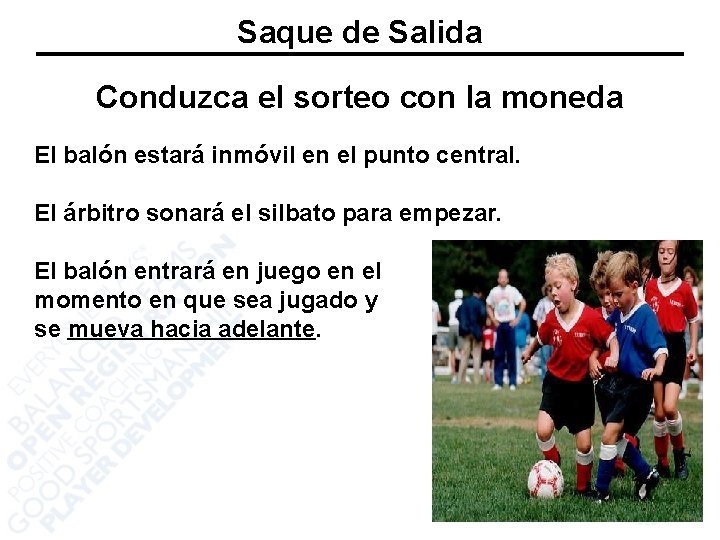 Saque de Salida Conduzca el sorteo con la moneda El balón estará inmóvil en