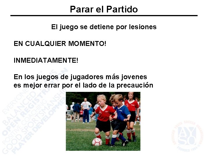 Parar el Partido El juego se detiene por lesiones EN CUALQUIER MOMENTO! INMEDIATAMENTE! En