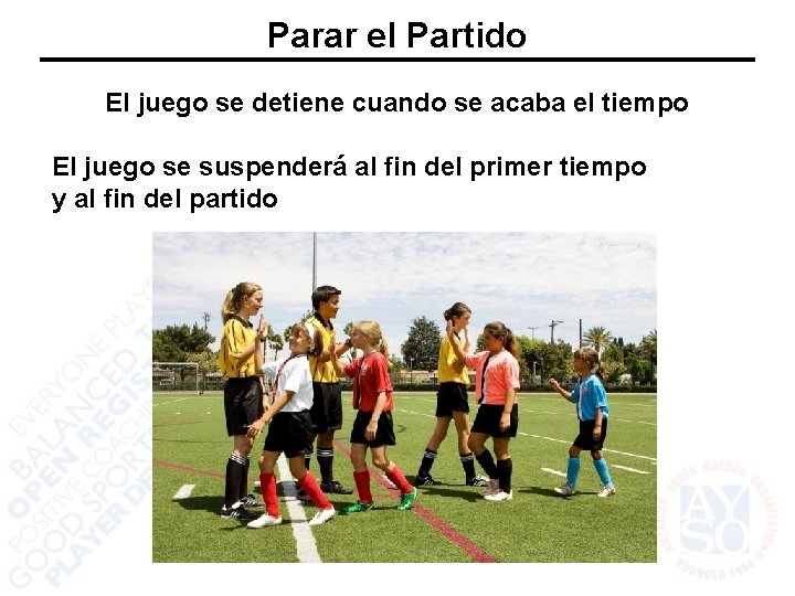 Parar el Partido El juego se detiene cuando se acaba el tiempo El juego