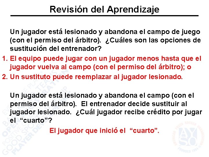 Revisión del Aprendizaje Un jugador está lesionado y abandona el campo de juego (con