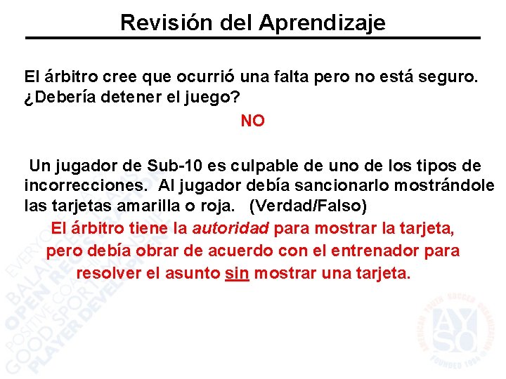 Revisión del Aprendizaje El árbitro cree que ocurrió una falta pero no está seguro.