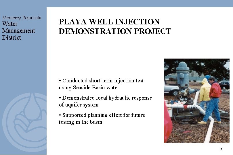 Monterey Peninsula Water Management District PLAYA WELL INJECTION DEMONSTRATION PROJECT • Conducted short-term injection