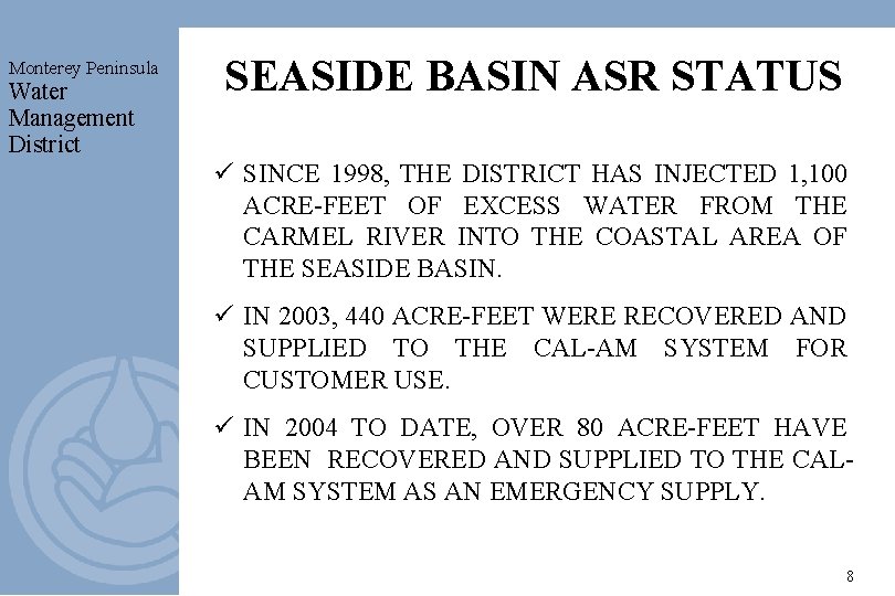 Monterey Peninsula Water Management District SEASIDE BASIN ASR STATUS ü SINCE 1998, THE DISTRICT