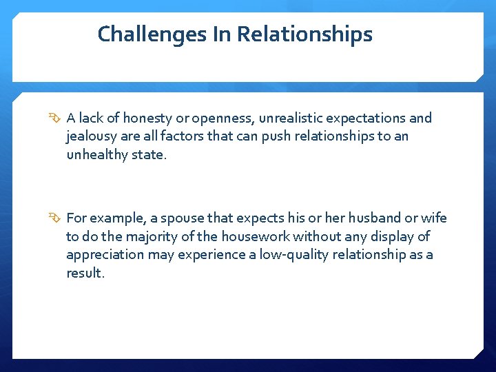 Challenges In Relationships A lack of honesty or openness, unrealistic expectations and jealousy are