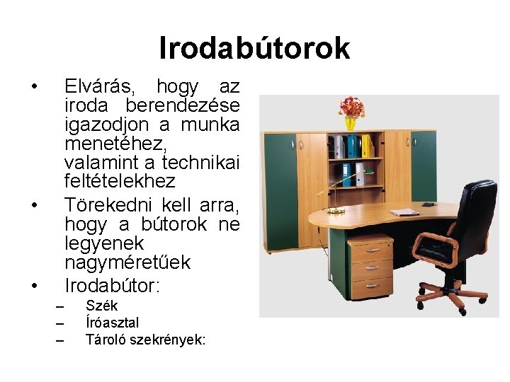 Irodabútorok • Elvárás, hogy az iroda berendezése igazodjon a munka menetéhez, valamint a technikai