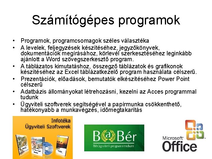 Számítógépes programok • Programok, programcsomagok széles választéka • A levelek, feljegyzések készítéséhez, jegyzőkönyvek, dokumentációk