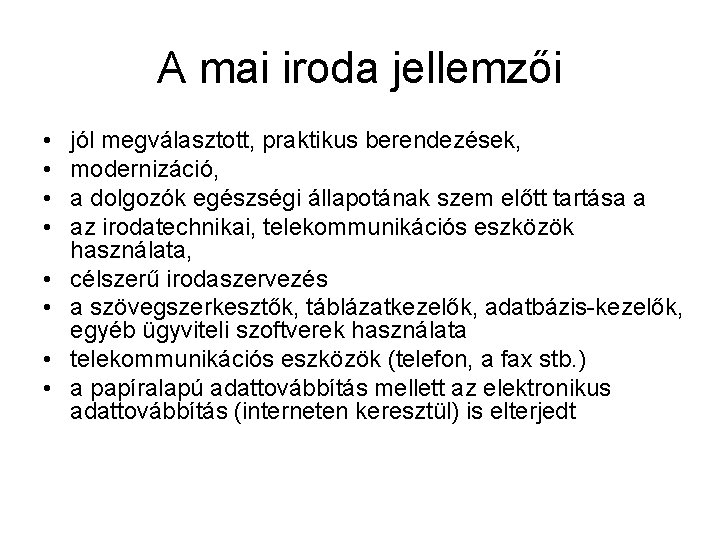 A mai iroda jellemzői • • jól megválasztott, praktikus berendezések, modernizáció, a dolgozók egészségi