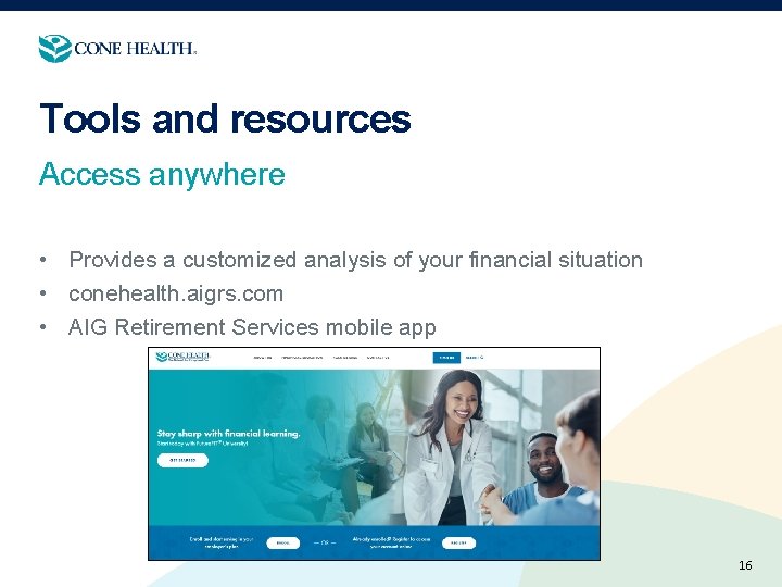 Tools and resources Access anywhere • Provides a customized analysis of your financial situation