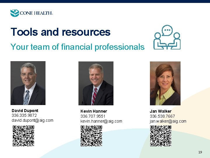 Tools and resources Your team of financial professionals David Dupont 336. 335. 9872 david.