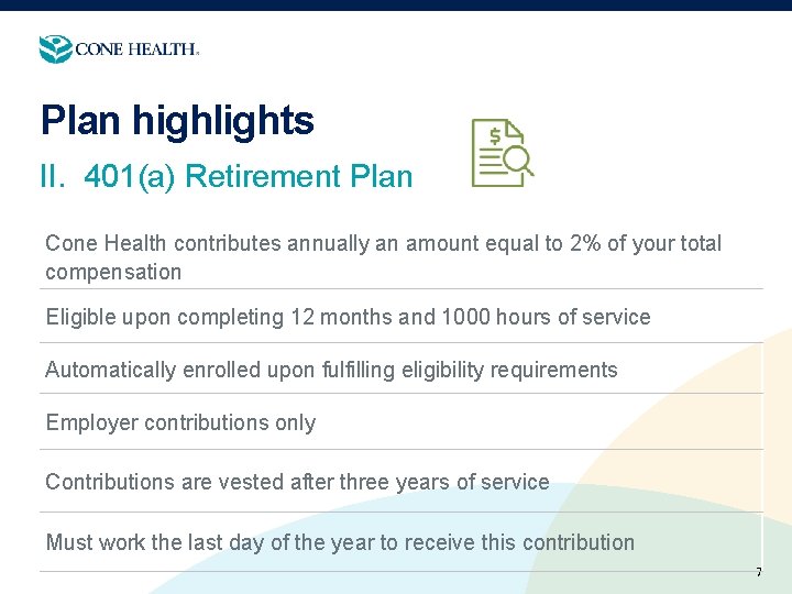 Plan highlights II. 401(a) Retirement Plan Cone Health contributes annually an amount equal to