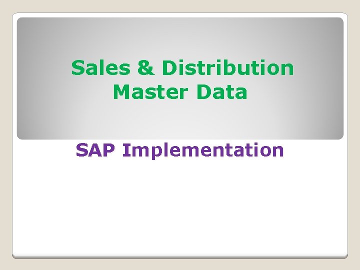 Sales & Distribution Master Data SAP Implementation 