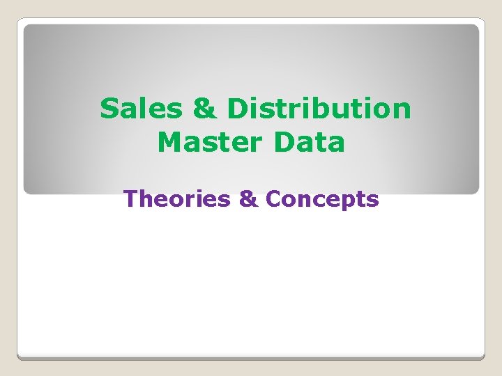 Sales & Distribution Master Data Theories & Concepts 