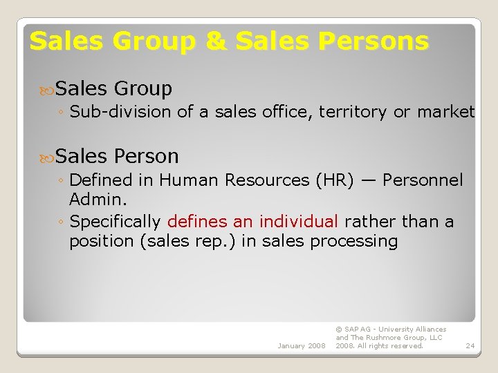 Sales Group & Sales Persons Sales Group ◦ Sub-division of a sales office, territory